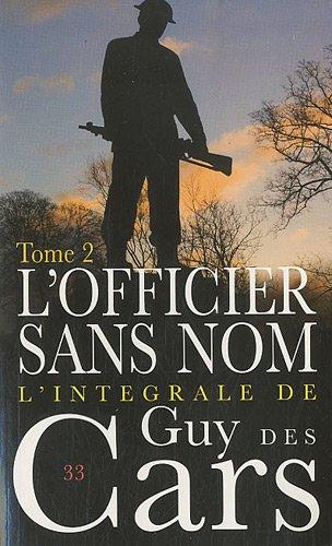 L'intégrale de Guy Des Cars. Vol. 33. L'officier sans nom : tome 2