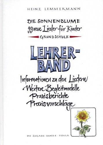 Die Zugabe: Die Sonnenblume: 99 neue Lieder für Kinder, Lehrerband: BD 4