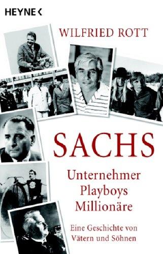 Sachs - Unternehmer, Playboys, Millionäre: Eine Geschichte von Vätern und Söhnen