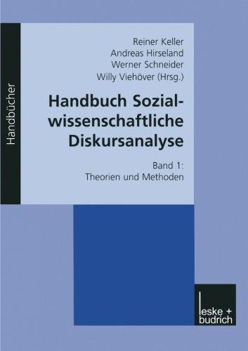 Handbuch Sozialwissenschaftliche Diskursanalyse, Bd.1, Theorien und Methoden