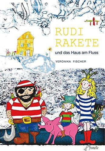 Rudi Rakete: und das Haus am Fluss