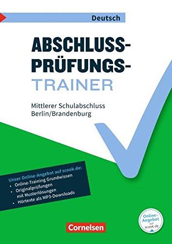 Abschlussprüfungstrainer Deutsch - Berlin und Brandenburg / 10. Schuljahr - Mittlerer Schulabschluss: Arbeitsheft mit Lösungen und Online-Training Grundwissen. Mit Originalprüfungen und Lösungen