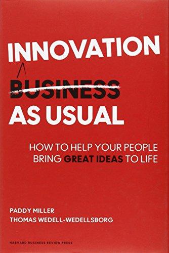 Innovation as Usual: How to Help Your People Bring Great Ideas to Life