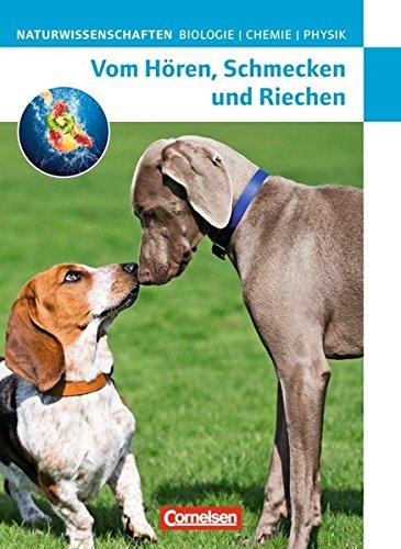 Naturwissenschaften Biologie - Chemie - Physik - Westliche Bundesländer: Vom Hören, Schmecken und Riechen: Schülerbuch