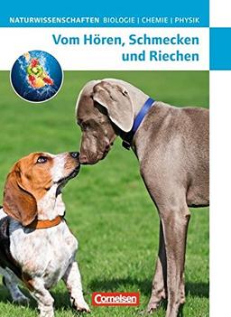 Naturwissenschaften Biologie - Chemie - Physik - Westliche Bundesländer: Vom Hören, Schmecken und Riechen: Schülerbuch