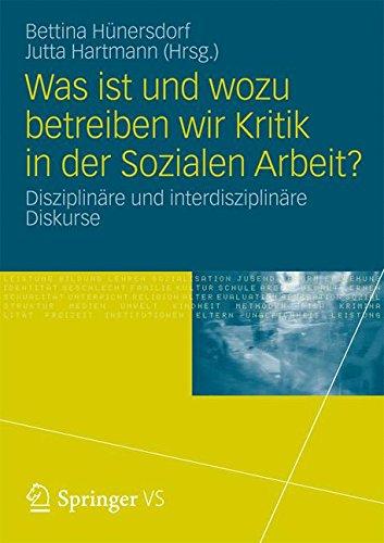 Was ist und wozu betreiben wir Kritik in der Sozialen Arbeit?: Disziplinäre und interdisziplinäre Diskurse