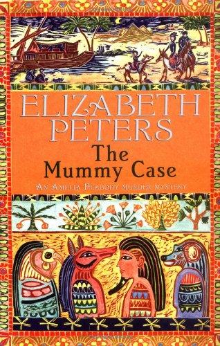 The Mummy Case: An Amelia Peabody Murder Mystery