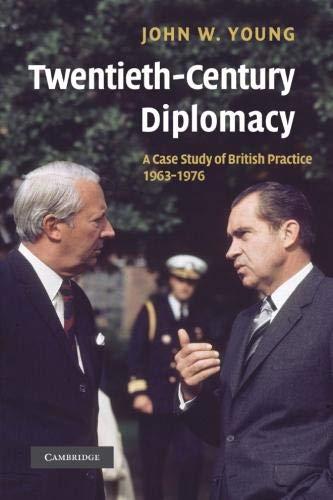 Twentieth-Century Diplomacy: A Case Study of British Practice, 1963-1976