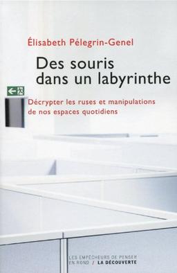 Des souris dans un labyrinthe : décrypter les ruses et manipulations de nos espaces quotidiens