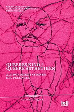 Queeres Kino / Queere Ästhetiken als Dokumentationen des Prekären (Cultural Inquiry, Band 22)