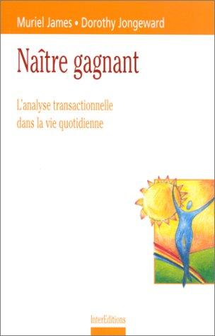 Naître gagnant : l'analyse transactionnelle dans la vie quotidienne