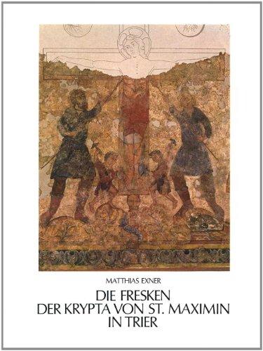 Die Fresken der Krypta von St. Maximin in Trier und ihre Stellung in der spätkarolingischen Wandmalerei