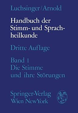 Handbuch der Stimm- und Sprachheilkunde: Erster Band: Die Stimme und ihre Störungen