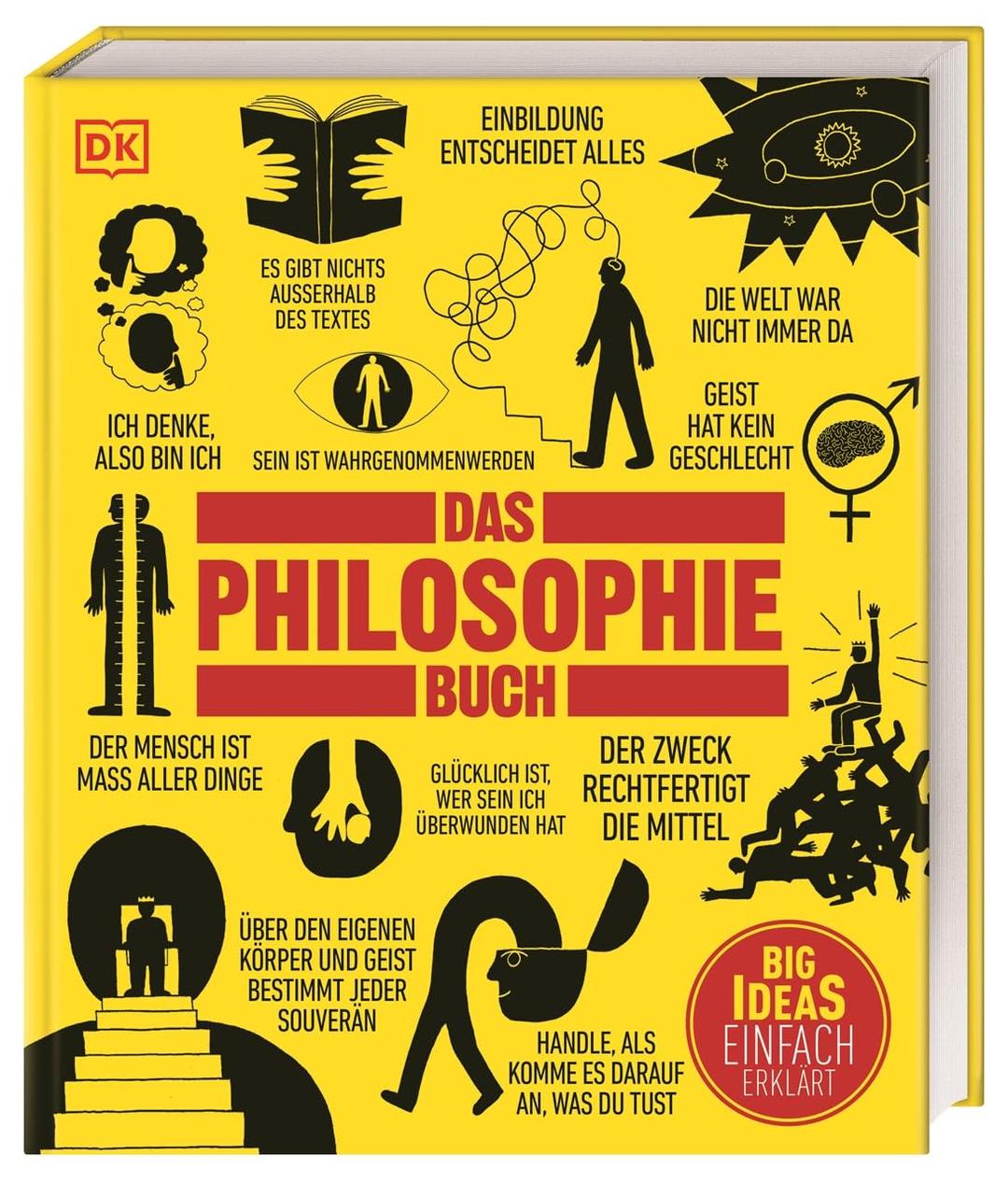 Big Ideas. Das Philosophie-Buch: Big Ideas - einfach erklärt. Über 100 große Ideen und Personen aus mehr als 2.000 Jahren Philosophie-Geschichte