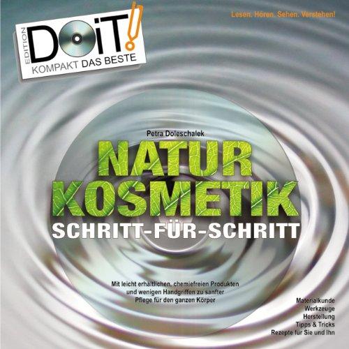 Naturkosmetik Schritt-für-Schritt - Handbuch und DVD: Der Naturkosmetik-Kurs für Sie zu Hause! Einzigartig als 40 Seiten Handbuch und über eine Stunde Kurs auf DVD