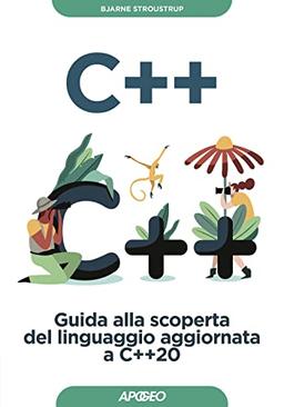 C++. Guida alla scoperta del linguaggio aggiornata a C++20 (Guida completa)