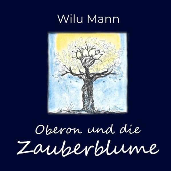 Oberon und die Zauberblume: Neun szenische Bilder als Sommermärchen frei nach William Shakespeare