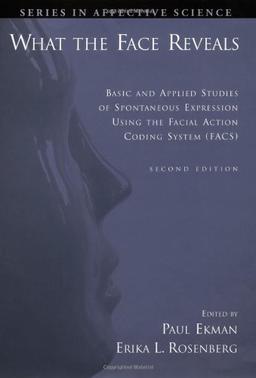 What the Face Reveals: Basic and Applied Studies of Spontaneous Expression Using the Facial Action Coding System (FACS) (Series in Affective Science)