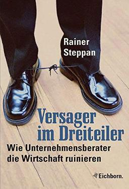 Versager im Dreiteiler: Wie Unternehmensberater die Wirtschaft ruinieren