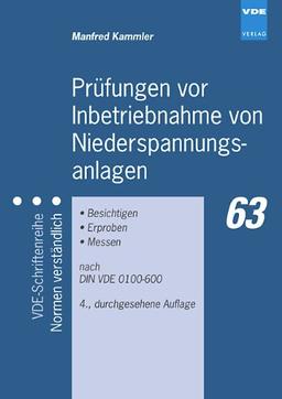 Prüfungen vor Inbetriebnahme von Niederspannungsanlagen: Besichtigen - Erproben - Messen nach DIN VDE 0100-600