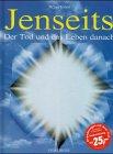 Jenseits. Der Tod und das Leben danach