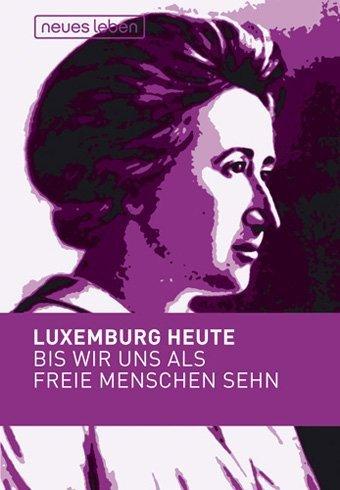 Bis wir uns als freie Menschen sehn: Luxemburg heute