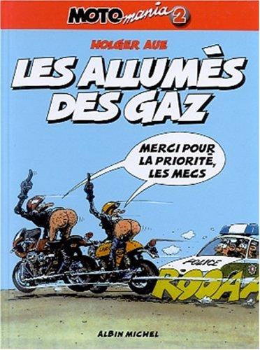 Motomania. Vol. 2. Les allumés du gaz