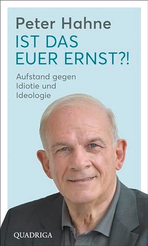 Ist das euer Ernst?!: Aufstand gegen Idiotie und Ideologie