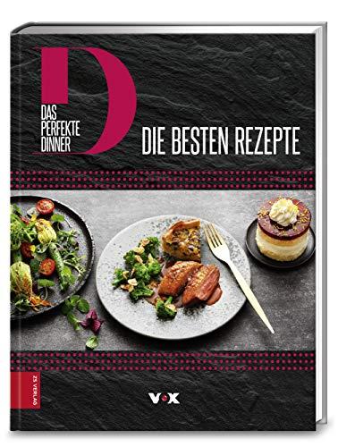 Das perfekte Dinner: Die besten Rezepte