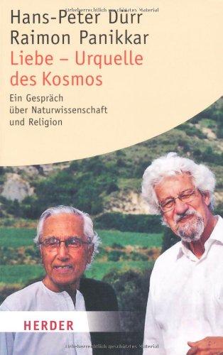 Liebe - Urquelle des Kosmos: Ein Gespräch über Naturwissenschaft und Religion (HERDER spektrum)