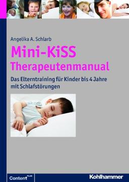 Mini-KiSS - Therapeutenmanual: Das Elterntraining für Kinder bis 4 Jahre mit Schlafstörungen