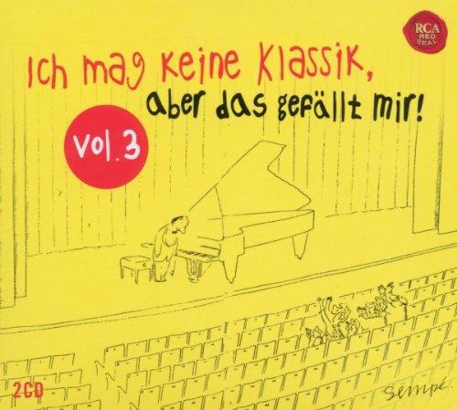 Ich mag keine Klassik, aber das gefällt mir! Vol. 3