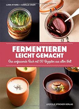 Fermentieren leicht gemacht: Das umfassende Buch mit 150 Rezepten aus aller Welt