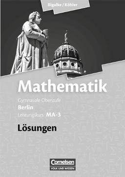 Bigalke/Köhler: Mathematik Sekundarstufe II - Berlin - Neubearbeitung: Leistungskurs MA-3 - Qualifikationsphase - Lösungen zum Schülerbuch