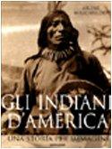 Gli indiani d'America (Illustrati. I luoghi e la storia)