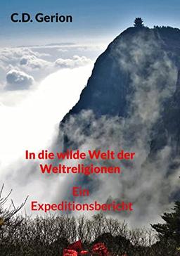 In die wilde Welt der Weltreligionen: Ein Expeditionsbericht