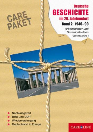 CARE-PAKET Deutsche Geschichte im 20. Jahrhundert: Arbeitsblätter und Unterrichtsideen für die Sek. I - Band 2: 1946 bis 1999