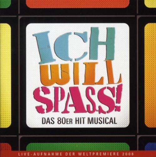 Ich Will Spass - Originalversion des deutschen Musicals