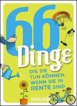 66 Dinge, die Sie tun können, wenn Sie in Rente sind: Ein ideales Geschenk für Rente und Ruhestand. Ein besonderes Ausfüll- und Mitmachbuch für Rentner und Pensionäre