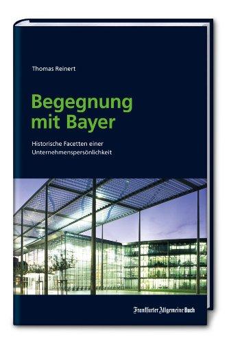 Begegnung mit Bayer: Historische Facetten eines innovativen Unternehmens