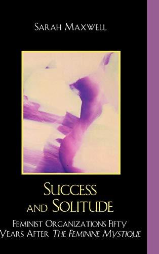 Success and Solitude: Feminist Organizations Fifty Years After The Feminine Mystique