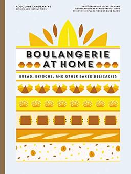 Boulangerie at Home: Bread, Brioche, and Other Baked Delicacies