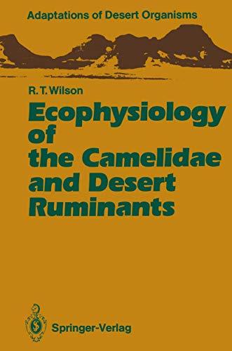 Ecophysiology of the Camelidae and Desert Ruminants (Adaptations of Desert Organisms)