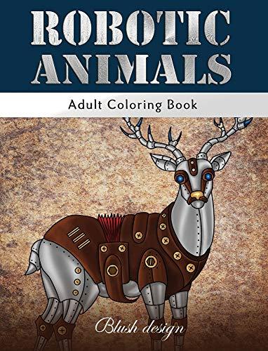 Robotic Animals: Adult Coloring Book