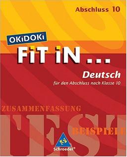 OKiDOKi FiT iN...: OKiDOKi - Fit In... Deutsch - Für den Abschluss nach Klasse 10: Zusammenfassung, Beispiele