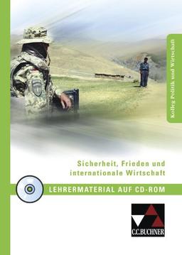 Sicherheit, Frieden und internationale Wirtschaft Lehrermaterial: Kolleg Politik und Wirtschaft, Unterrichtswerk für die Oberstufe