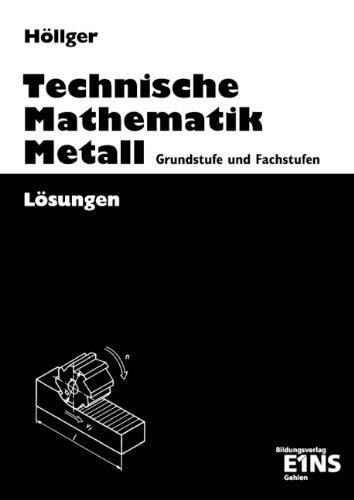 Technische Mathematik Metall: Grundstufe und Fachstufen Lösungen: Grundstufe und Fachstufen Lösungen. Die Lösungen beziehen sich auf die 28. Auflage der Bestellnr 08014