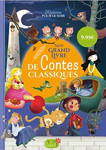 Mon grand livre de contes classiques : 24 histoires pour le soir classées par temps de lecture