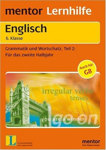 mentor Lernhilfe Englisch 6. Klasse: Grammatik und Wortschatz 2: Für das zweite Halbjahr