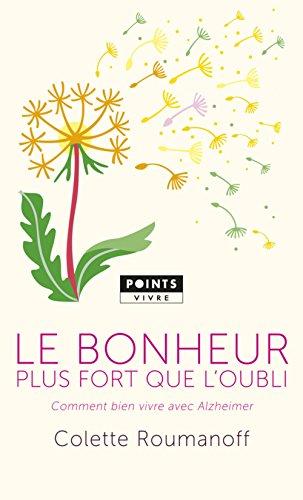 Le bonheur plus fort que l'oubli : comment bien vivre avec Alzheimer